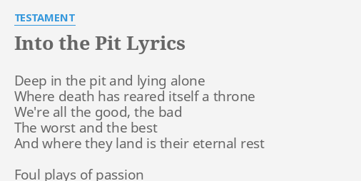Into The Pit Lyrics By Testament Deep In The Pit