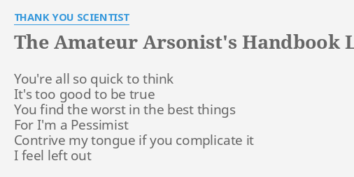 "THE AMATEUR ARSONISTS HANDBOOK" LYRICS by THANK YOU SCIENTIST You Porn Pic Hd "THE AMATEUR ARSONISTS HANDBOOK" LYRICS by THANK YOU SCIENTIST You photo