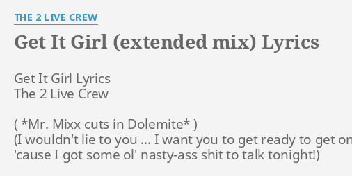 Get It Girl Extended Mix Lyrics By The 2 Live Crew Get It Girl Lyrics