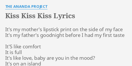 Kiss Kiss Kiss Lyrics By The Ananda Project It S My Mother S Lipstick