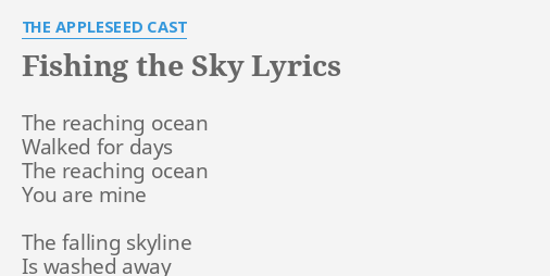 Fishing The Sky Lyrics By The Appleseed Cast The Reaching Ocean Walked