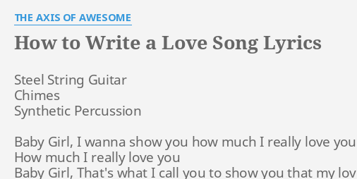 How To Write A Love Song Lyrics By The Axis Of Awesome Steel