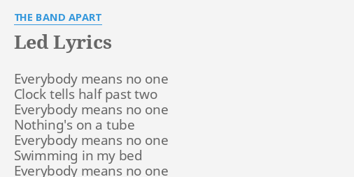 Led Lyrics By The Band Apart Everybody Means No One