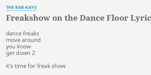 Freakshow On The Dance Floor Lyrics By The Bar Kays Dance Freaks