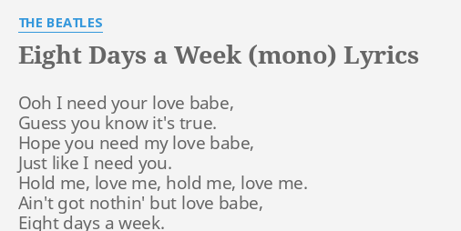 Eight Days A Week Mono Lyrics By The Beatles Ooh I Need Your
