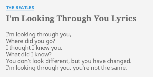 I M Looking Through You Lyrics By The Beatles I M Looking Through You