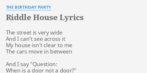 Riddle House Lyrics By The Birthday Party The Street Is Very