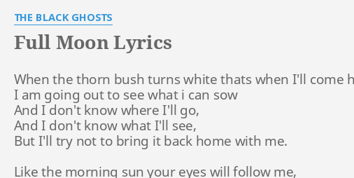 Full Moon" Lyrics By The Black Ghosts: When The Thorn Bush...