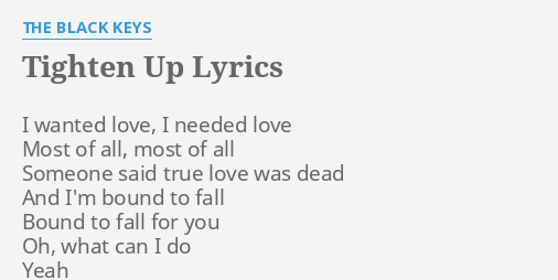 Tighten Up Lyrics By The Black Keys I Wanted Love I