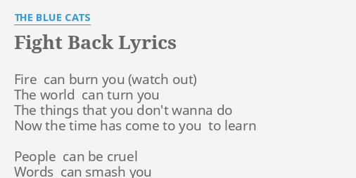 Fight Back Lyrics By The Blue Cats Fire Can Burn You