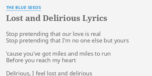 Lost And Delirious Lyrics By The Blue Seeds Stop Pretending That Our