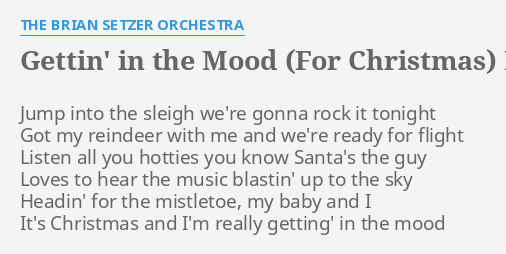 Gettin In The Mood For Christmas Lyrics By The Brian Setzer Orchestra Jump Into The Sleigh