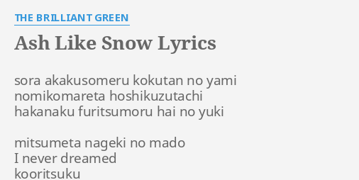 Ash Like Snow Lyrics By The Brilliant Green Sora Akakusomeru Kokutan No
