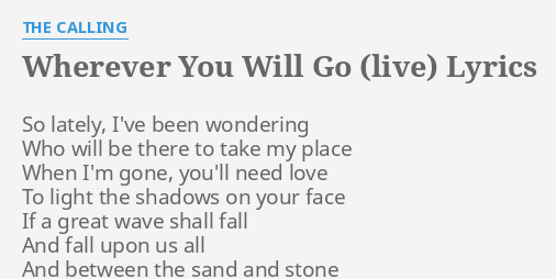 Wherever You Will Go by The Calling  Music quotes, Wherever you will go,  Lyric quotes