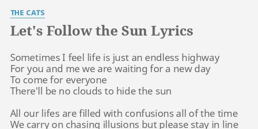Let S Follow The Sun Lyrics By The Cats Sometimes I Feel Life
