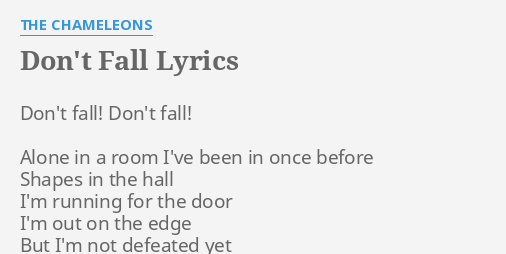 "DON'T FALL" LYRICS by THE CHAMELEONS: Don't fall! Don't fall!...