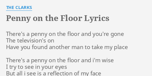 Penny On The Floor Lyrics By The Clarks There S A Penny On