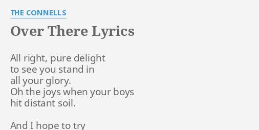 "OVER THERE" LYRICS by THE CONNELLS: All right, pure delight...