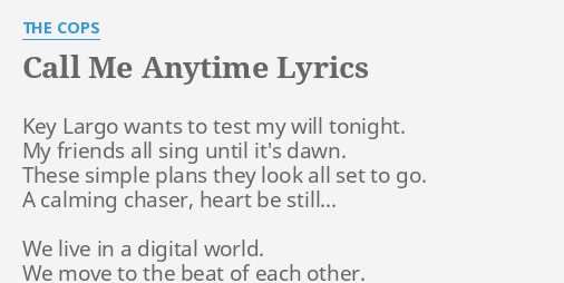Call Me Anytime Lyrics By The Cops Key Largo Wants To