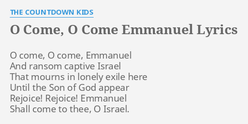 O Come O Come Emmanuel Lyrics By The Countdown Kids O Come O Come