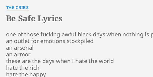 Be Safe Lyrics By The Cribs One Of Those F
