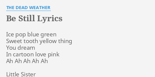Be Still Lyrics By The Dead Weather Ice Pop Blue Green