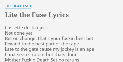 Lite The Fuse Lyrics By The Death Set Cassette Deck Reject Not