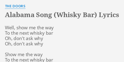 Alabama Song Whisky Bar Lyrics By The Doors Well Show Me The