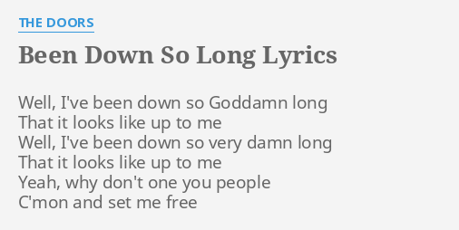 Been Down So Long Lyrics By The Doors Well I Ve Been Down