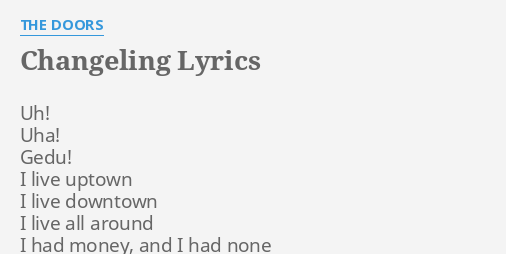 Changeling Lyrics By The Doors Uh Uha Gedu I