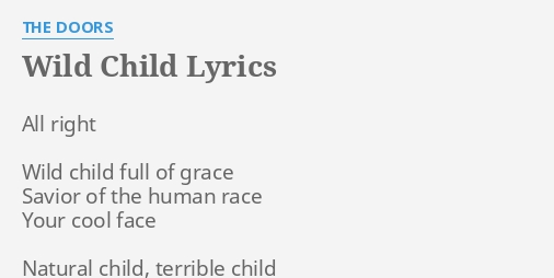 Wild Child Lyrics By The Doors All Right Wild Child
