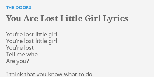 You Are Lost Little Girl Lyrics By The Doors You Re Lost Little