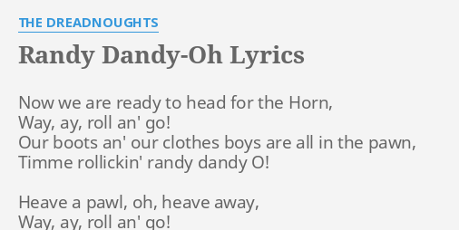 Randy Dandy Oh Lyrics By The Dreadnoughts Now We Are Ready