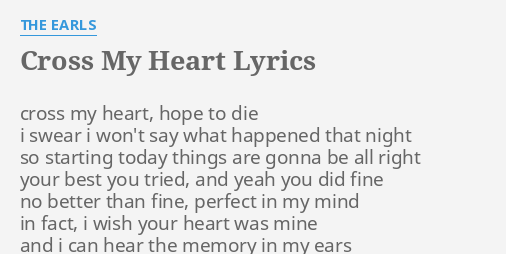 Cross My Heart Lyrics By The Earls Cross My Heart Hope