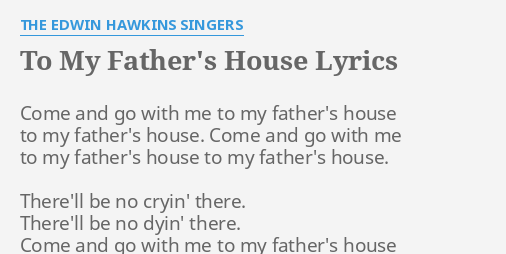 To My Father S House Lyrics By The Edwin Hawkins Singers Come And Go With