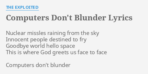 Computers Don't Blunder Lyrics Exploited ※