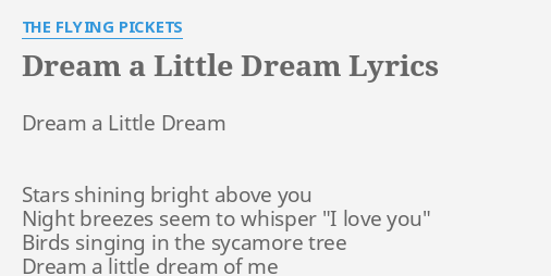 Dream A Little Dream Lyrics By The Flying Pickets Dream A Little Dream