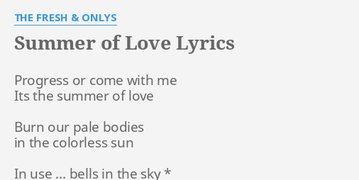 Summer Of Love Lyrics By The Fresh Onlys Progress Or Come With