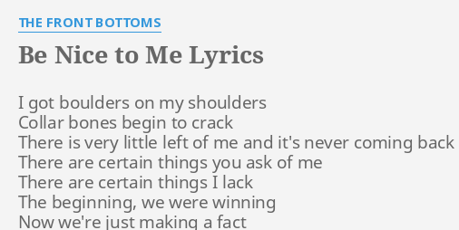 Be Nice To Me Lyrics By The Front Bottoms I Got Boulders On