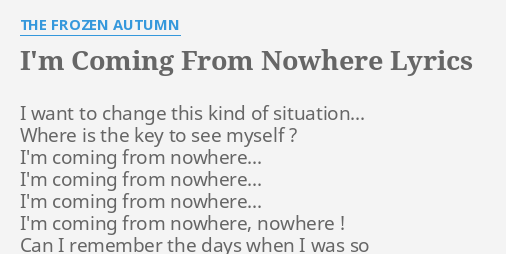 I M Coming From Nowhere Lyrics By The Frozen Autumn I Want To Change