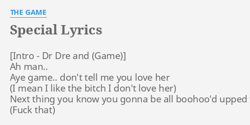 Special Lyrics By The Game Ah Man Aye