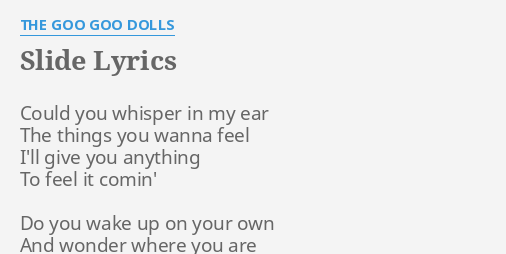 Slide Lyrics By The Goo Goo Dolls Could You Whisper In