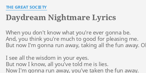 Daydream Nightmare Lyrics By The Great Society When You Don T Know
