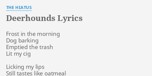Deerhounds Lyrics By The Hiatus Frost In The Morning