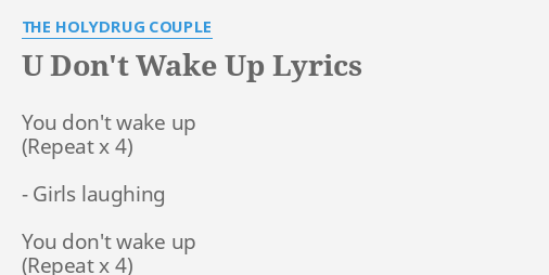 U Don T Wake Up Lyrics By The Holydrug Couple You Don T Wake Up