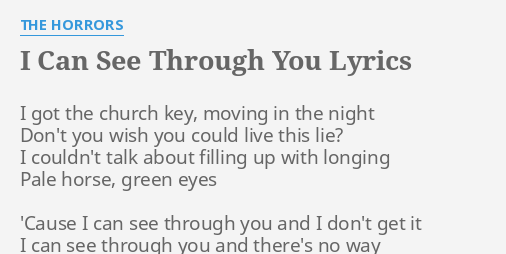 I Can See Through You Lyrics By The Horrors I Got The Church