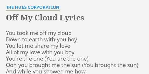 Off My Cloud Lyrics By The Hues Corporation You Took Me Off