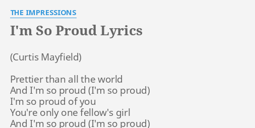 I M So Proud Lyrics By The Impressions Prettier Than All The