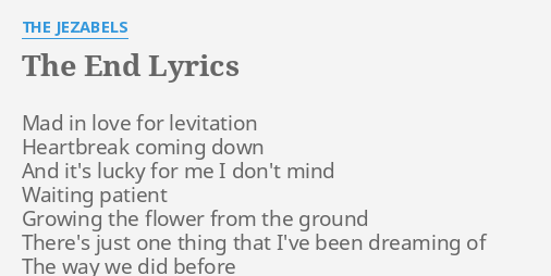 The End Lyrics By The Jezabels Mad In Love For