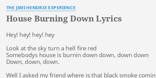 "HOUSE BURNING DOWN" LYRICS by THE JIMI HENDRIX EXPERIENCE: Hey! hey